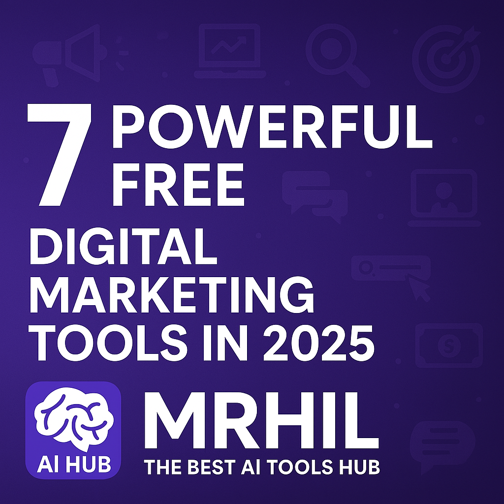 7 Powerful Free Digital Marketing Tools in 2025